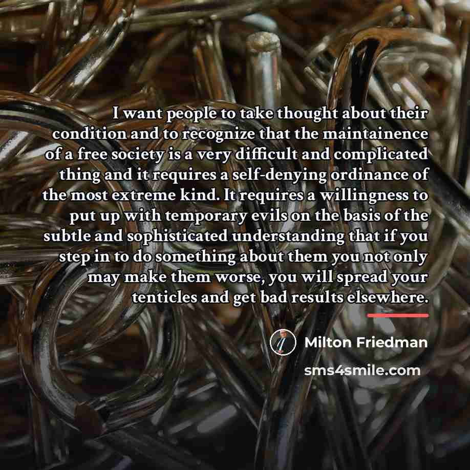 “I want people to take thought about their condition and…” quote by Milton Friedman