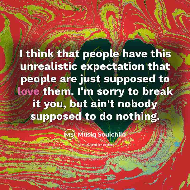 “I think that people have this unrealistic expectation that people…” quote by Musiq Soulchild