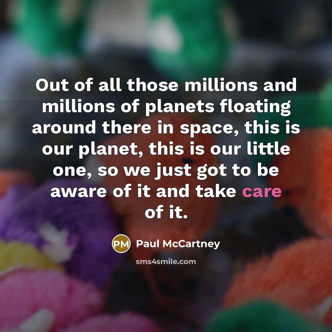 “Out of all those millions and millions of planets floating…” quote by Paul McCartney