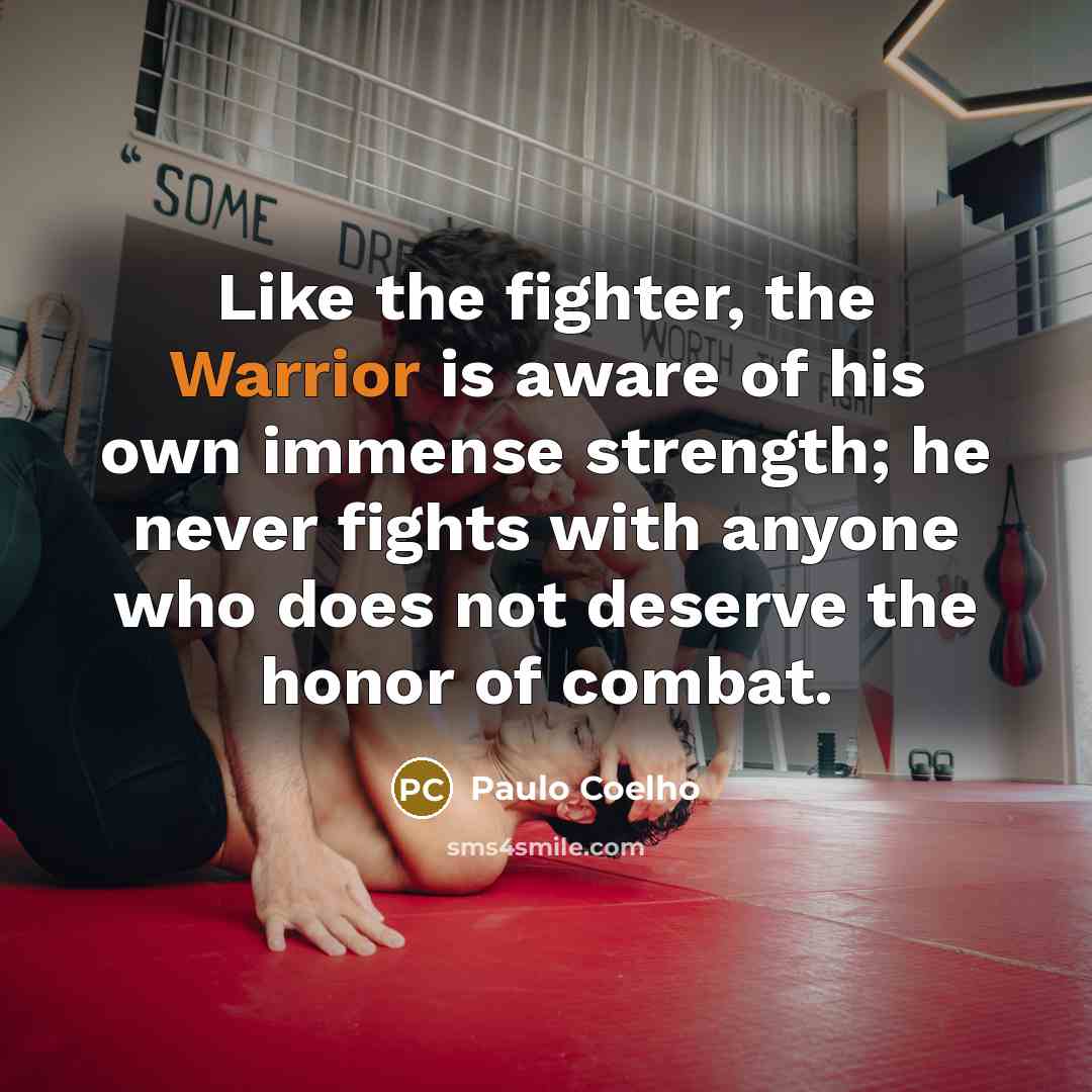 “Like the fighter, the Warrior is aware of his own…” quote by Paulo Coelho