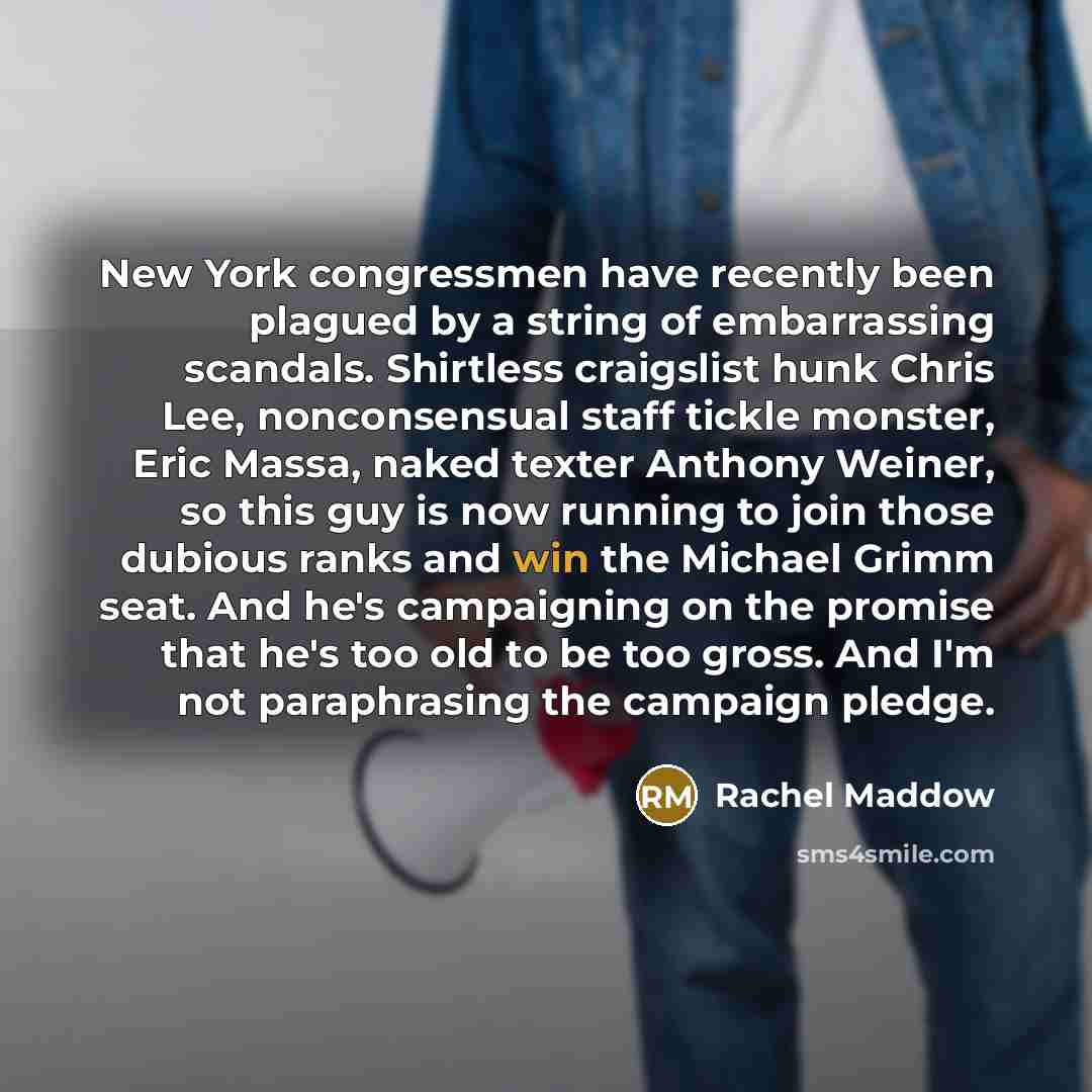 “New York congressmen have recently been plagued by a string…” quote by Rachel Maddow