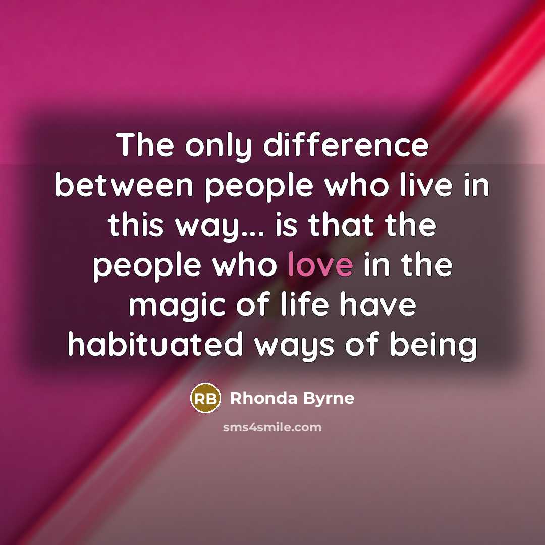 “The only difference between people who live in this way...…” quote by Rhonda Byrne