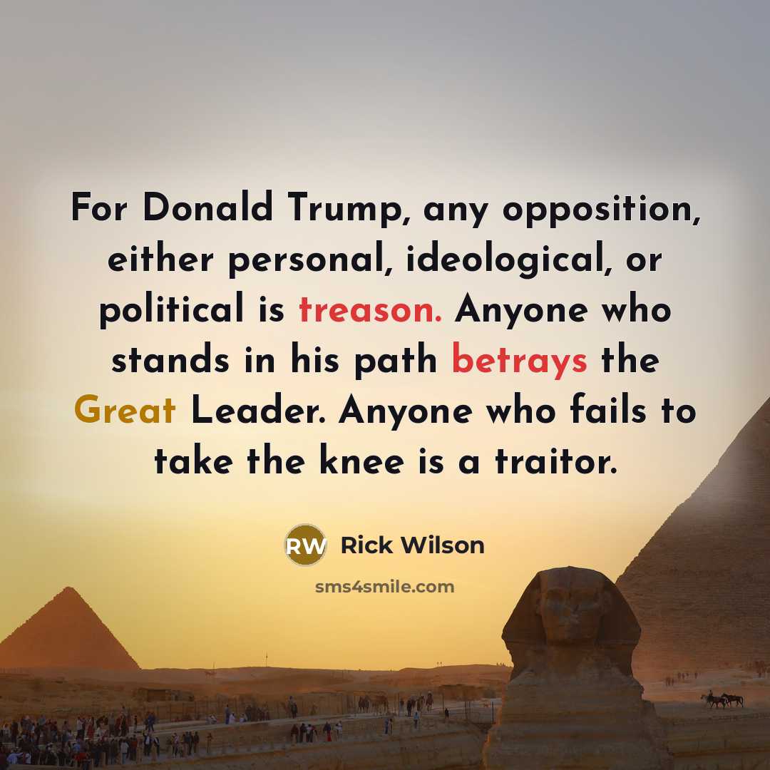 “For Donald Trump, any opposition, either personal, ideological, or political…” quote by Rick Wilson