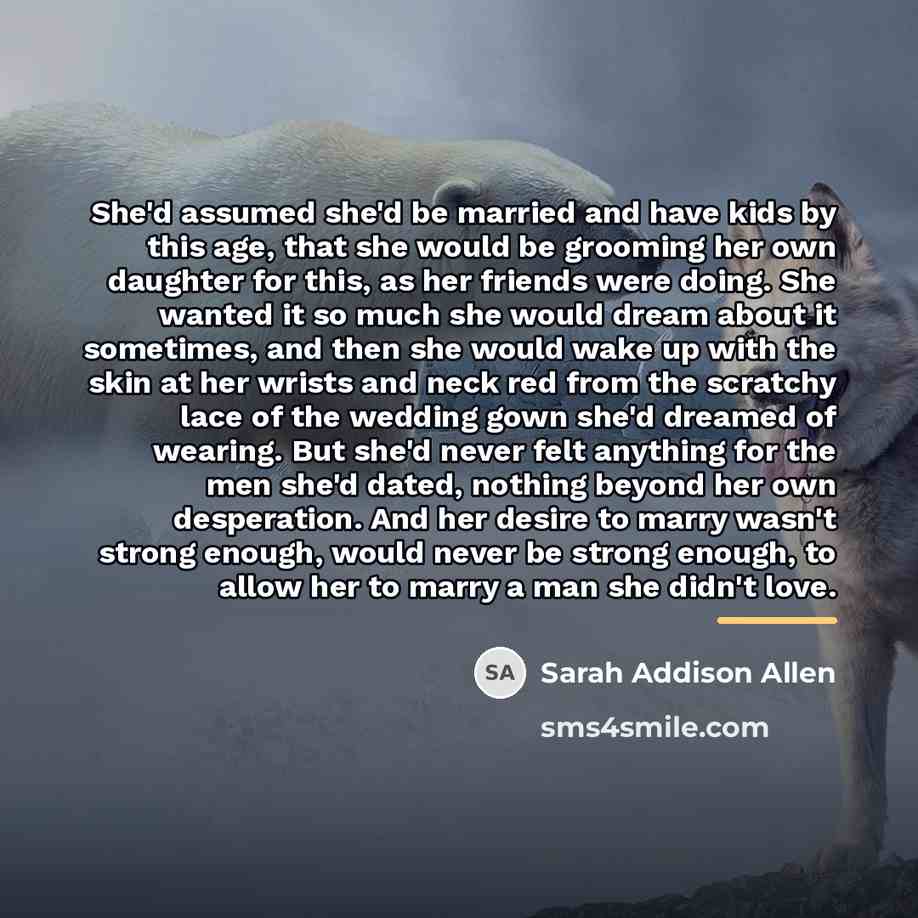 “She'd assumed she'd be married and have kids by this…” quote by Sarah Addison Allen