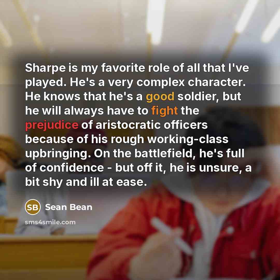 “Sharpe is my favorite role of all that I've played.…” quote by Sean Bean