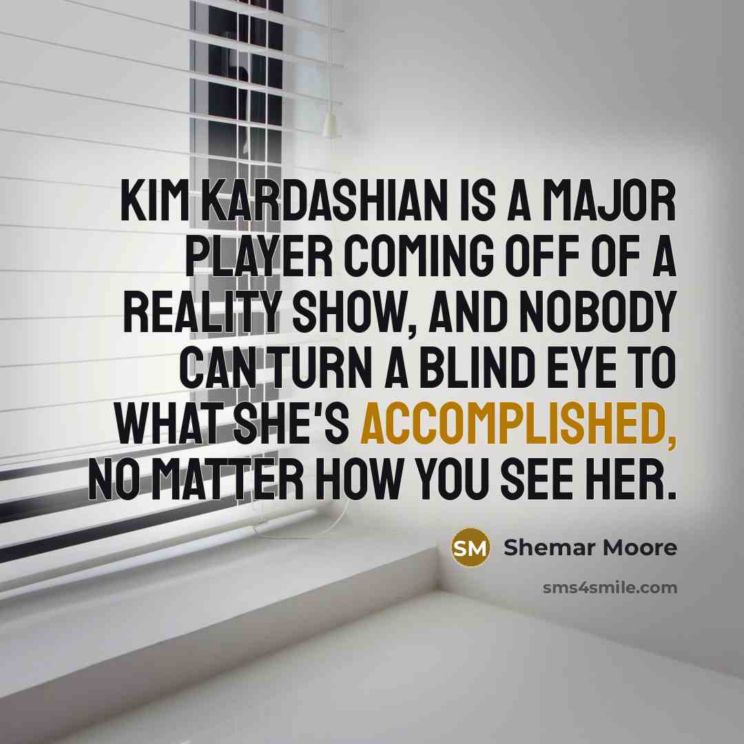 “Kim Kardashian is a major player coming off of a…” quote by Shemar Moore