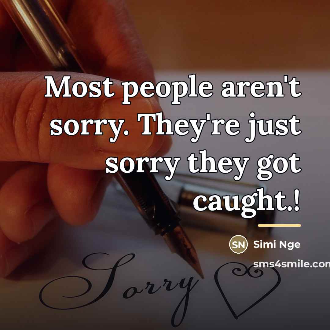“Most people aren't sorry. They're just sorry they got caught.!…” quote by Simi Nge