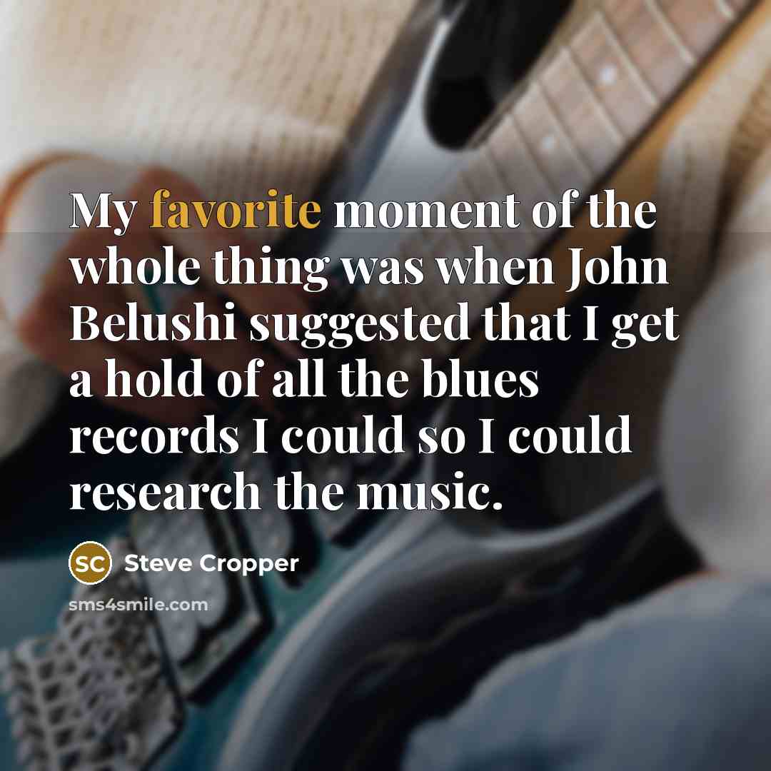 “My favorite moment of the whole thing was when John…” quote by Steve Cropper