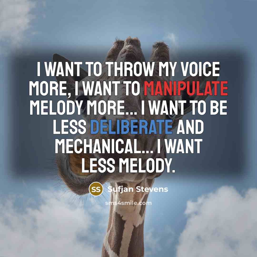 “I want to throw my voice more, I want to…” quote by Sufjan Stevens