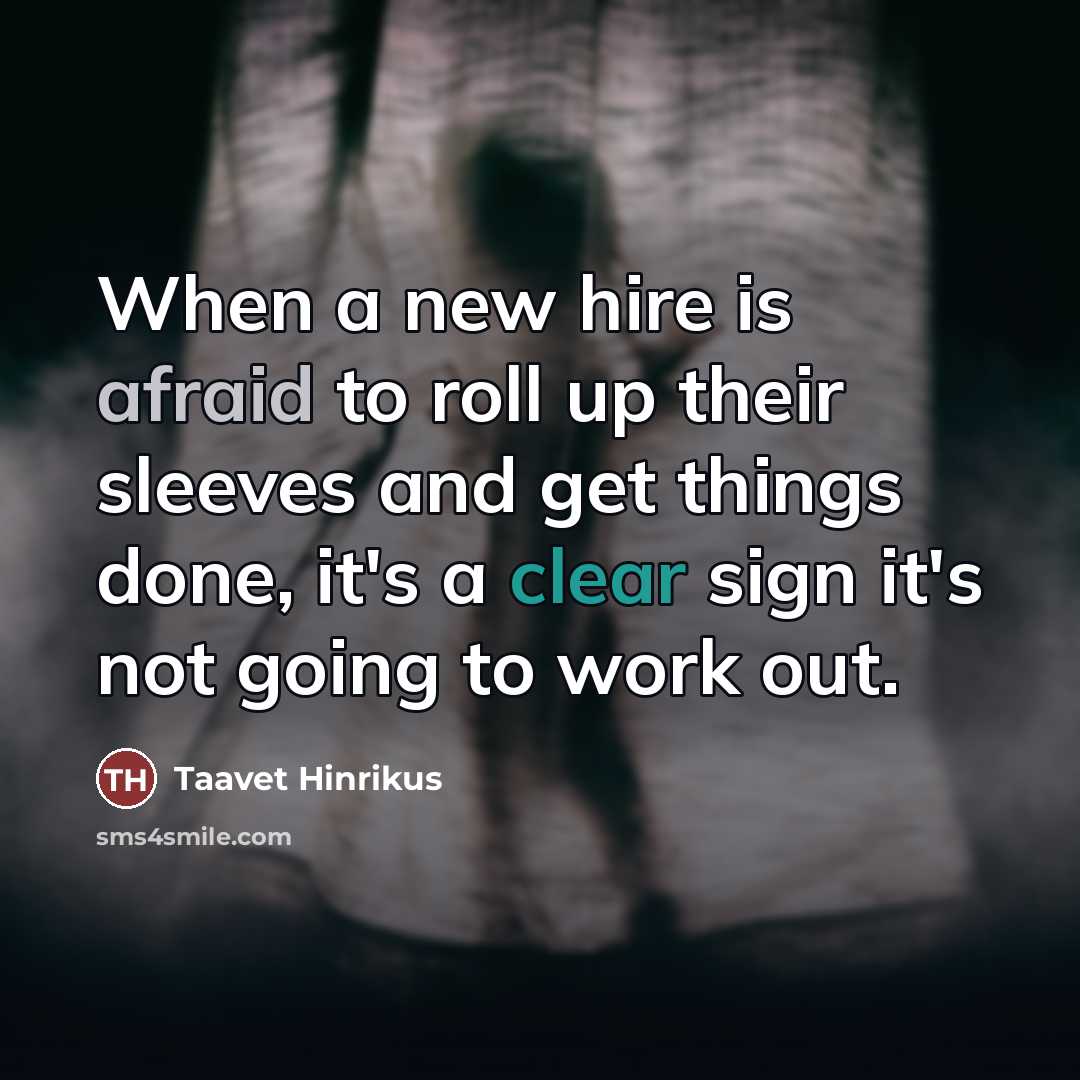 “When a new hire is afraid to roll up their…” quote by Taavet Hinrikus