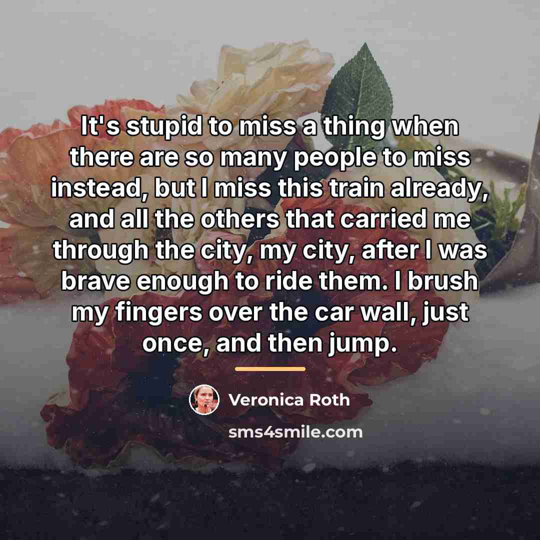 “It's stupid to miss a thing when there are so…” quote by Veronica Roth