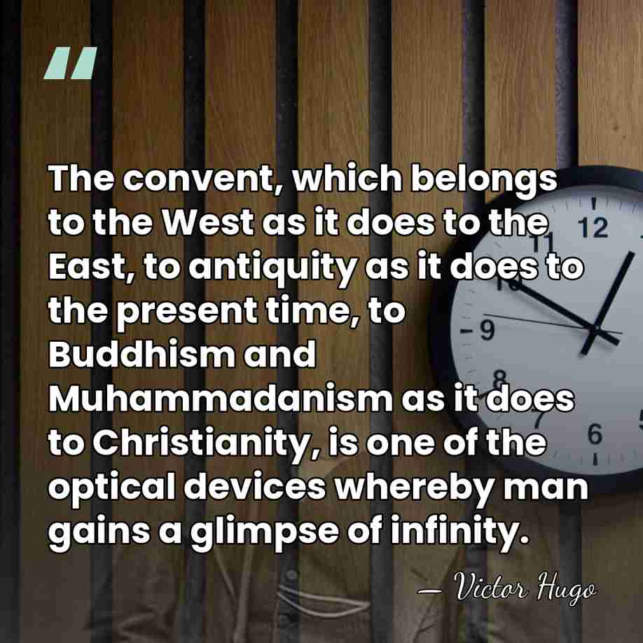 The convent, which belongs to the West as it does to the&hellip; - Victor Hugo