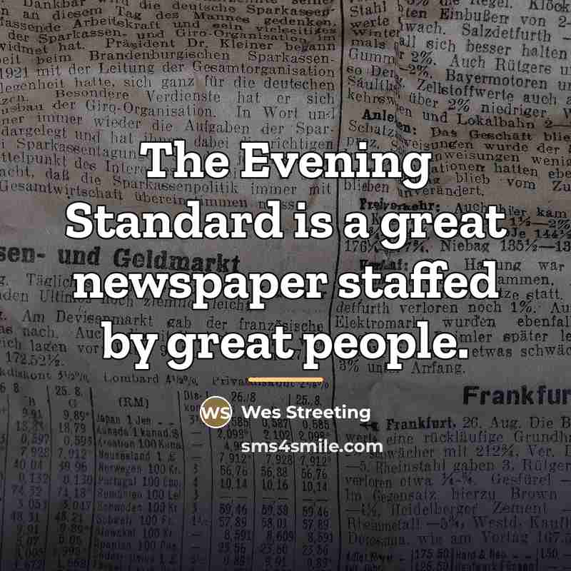 “The Evening Standard is a great newspaper staffed by great…” quote by Wes Streeting