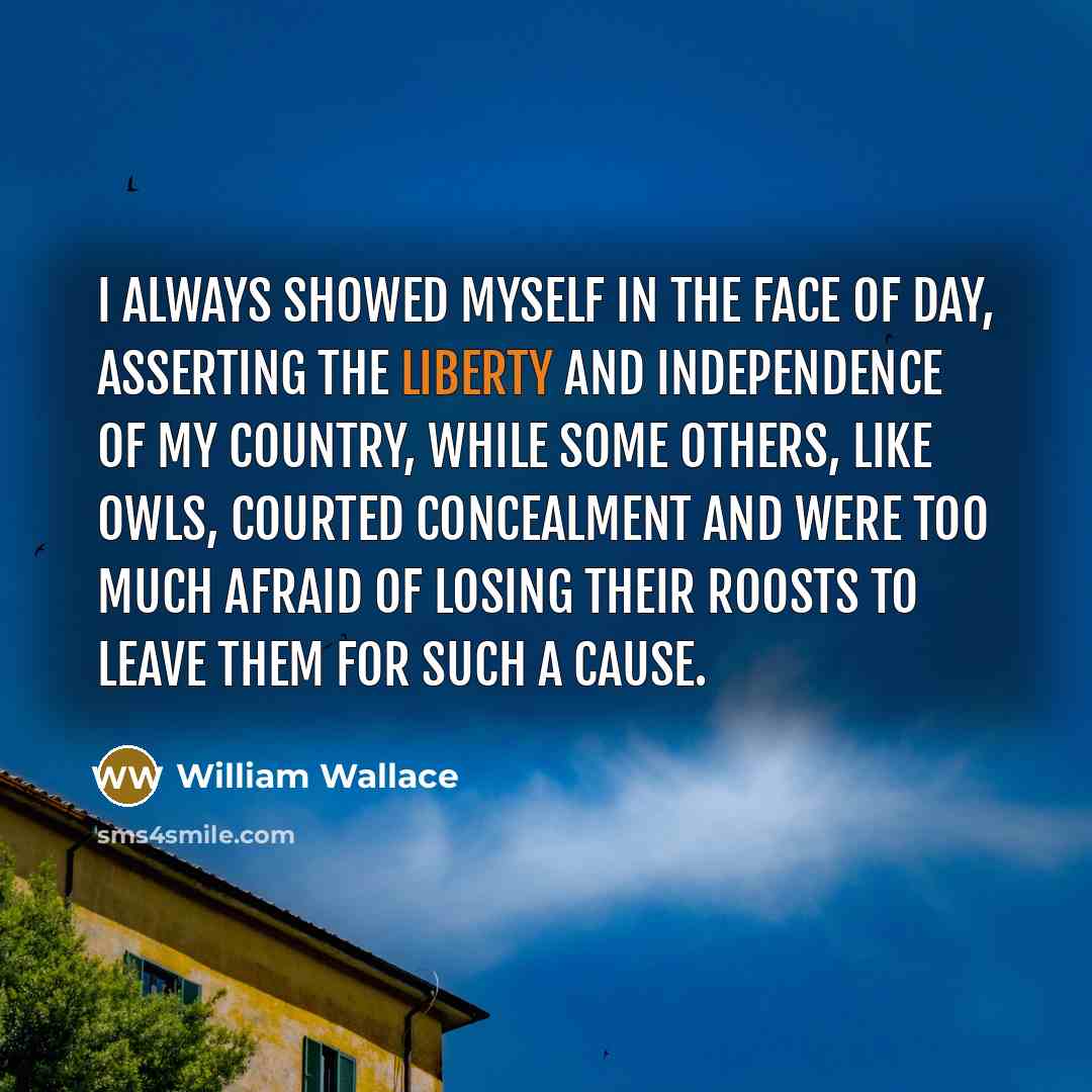 “I always showed myself in the face of day, asserting…” quote by William Wallace