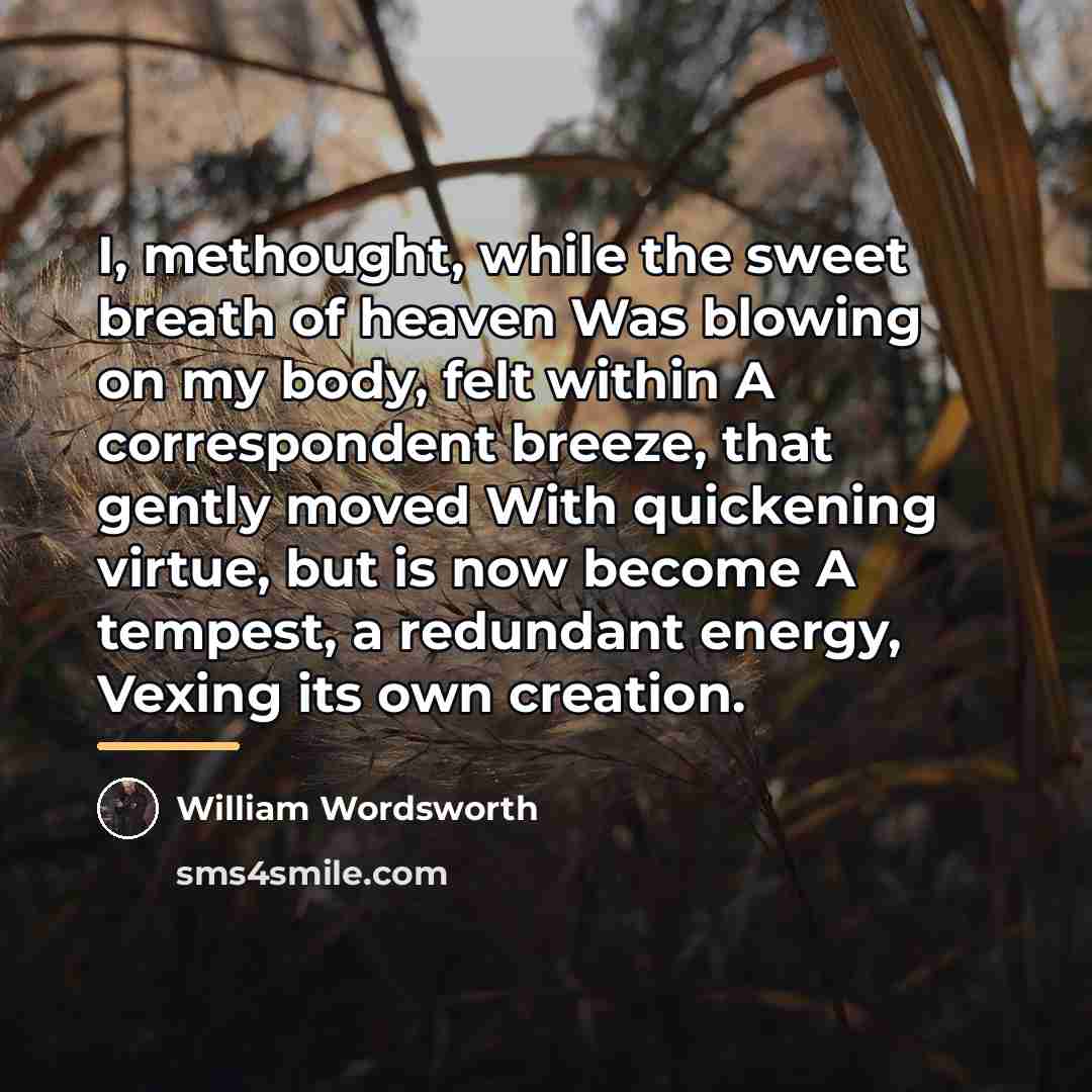 “I, methought, while the sweet breath of heaven Was blowing…” quote by William Wordsworth