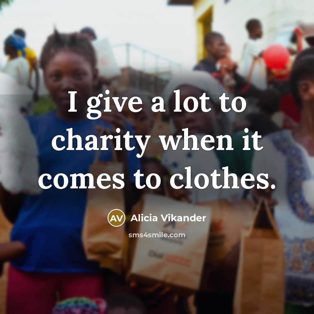 “I give a lot to charity when it comes to…” quote by Alicia Vikander