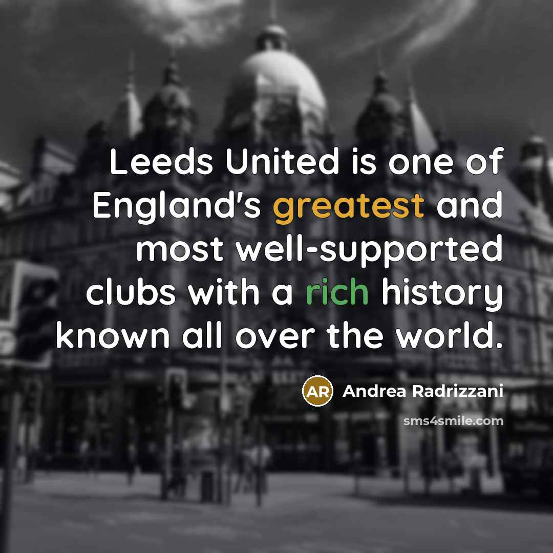 “Leeds United is one of England's greatest and most well-supported…” quote by Andrea Radrizzani
