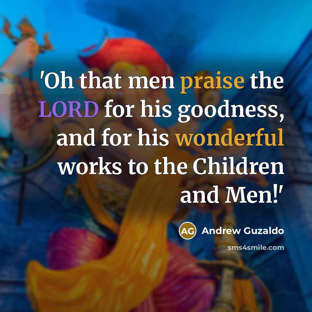 “'Oh that men praise the LORD for his goodness, and…” quote by Andrew Guzaldo