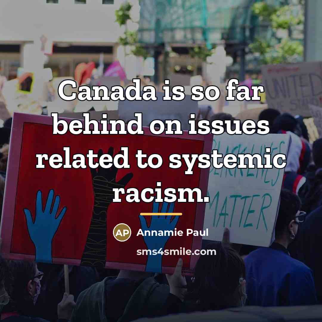 “Canada is so far behind on issues related to systemic…” quote by Annamie Paul