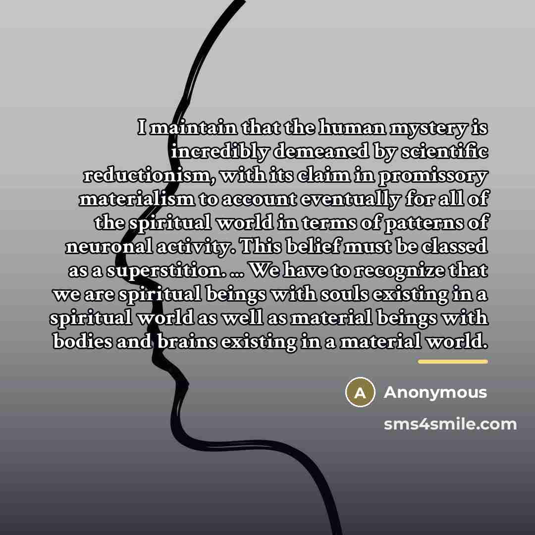 “I maintain that the human mystery is incredibly demeaned by…” quote by Anonymous
