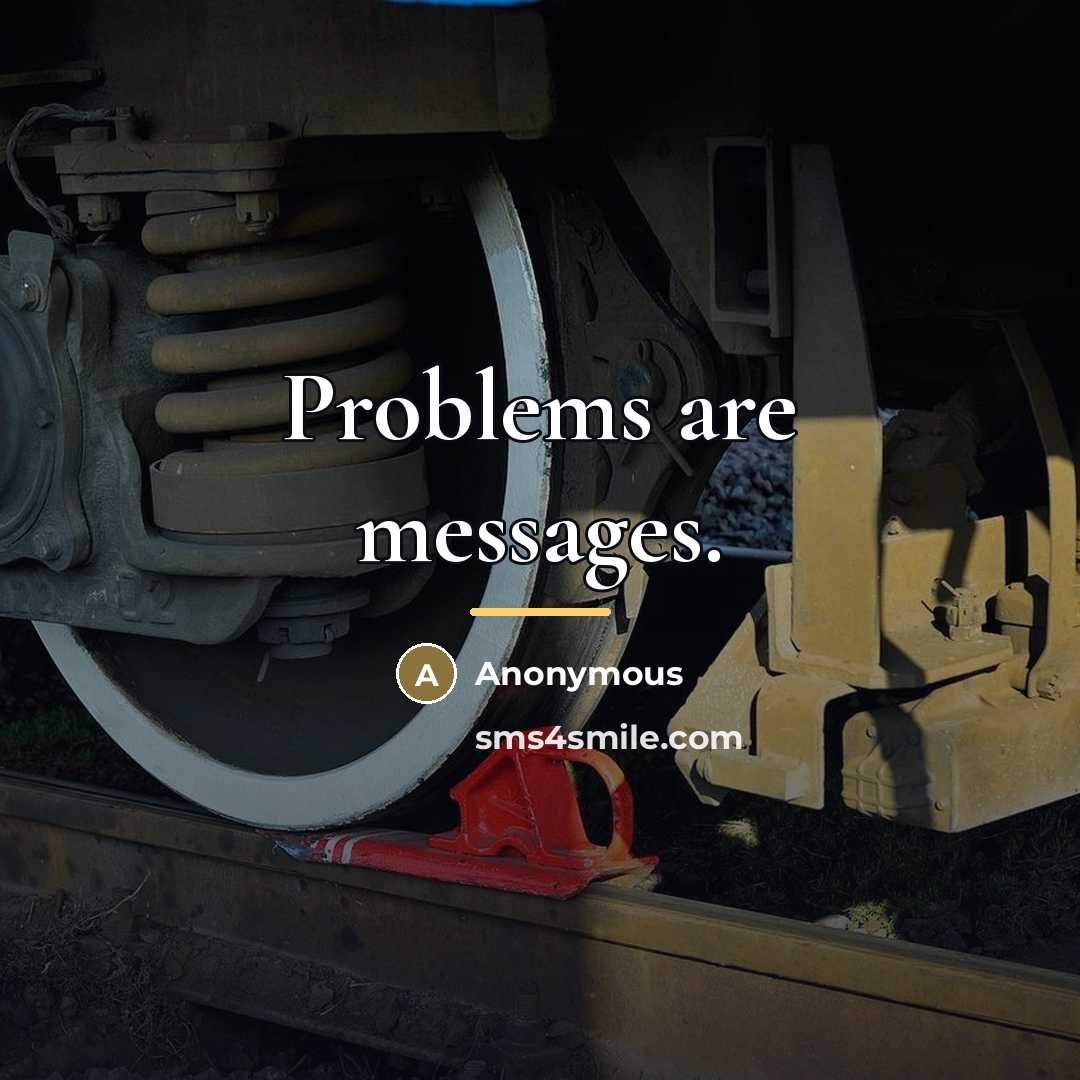 “Problems are messages.…” quote by Anonymous