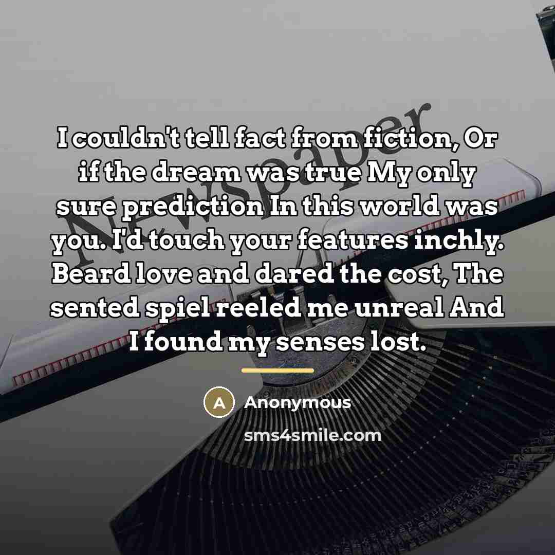 “I couldn't tell fact from fiction, Or if the dream…” quote by Anonymous