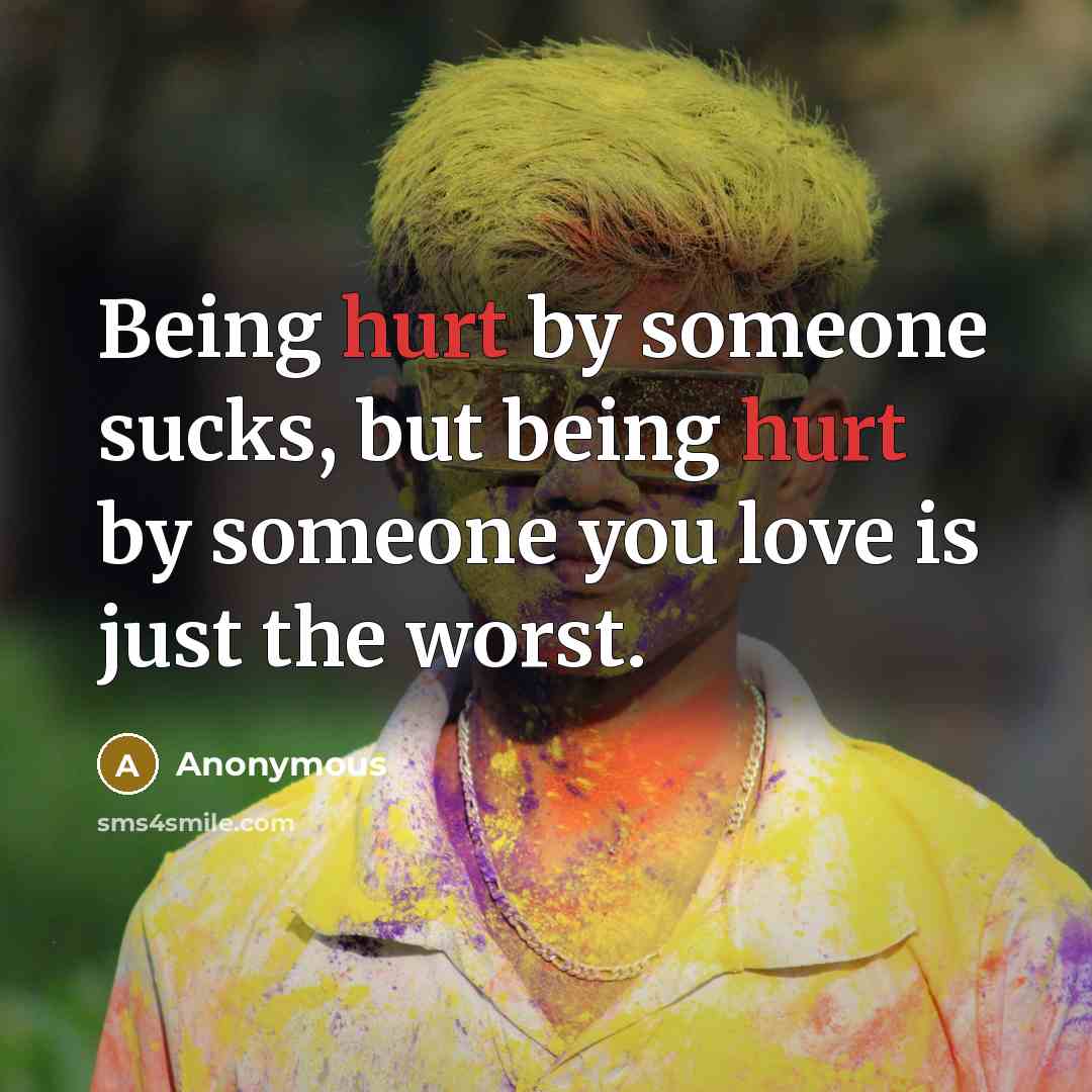“Being hurt by someone sucks, but being hurt by someone…” quote by Anonymous