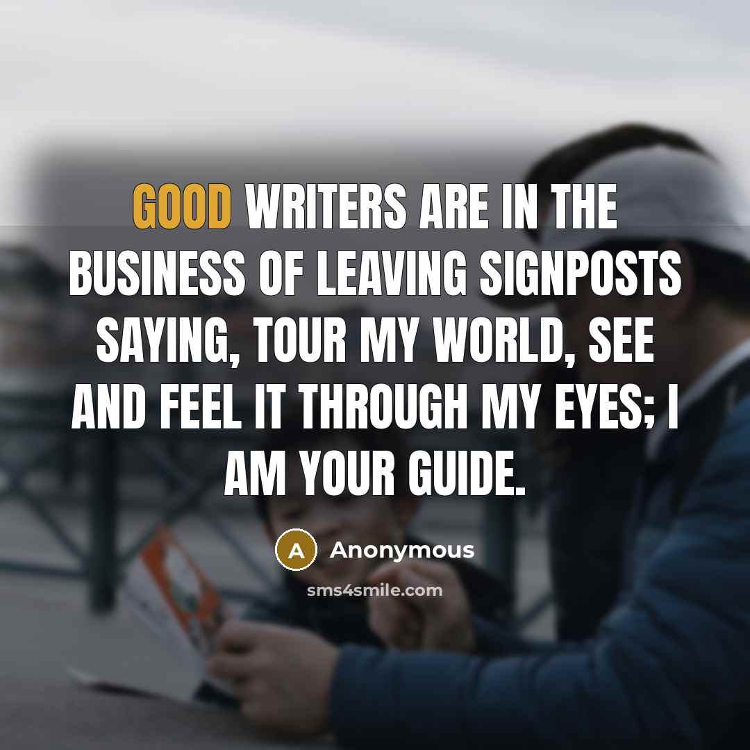 “Good writers are in the business of leaving signposts saying,…” quote by Anonymous
