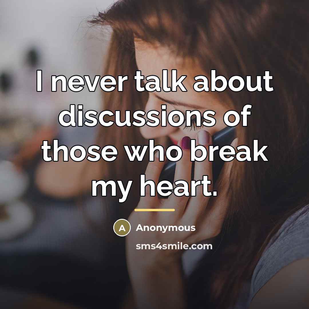 “I never talk about discussions of those who break my…” quote by Anonymous