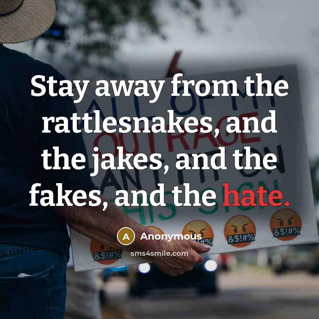 “Stay away from the rattlesnakes, and the jakes, and the…” quote by Anonymous