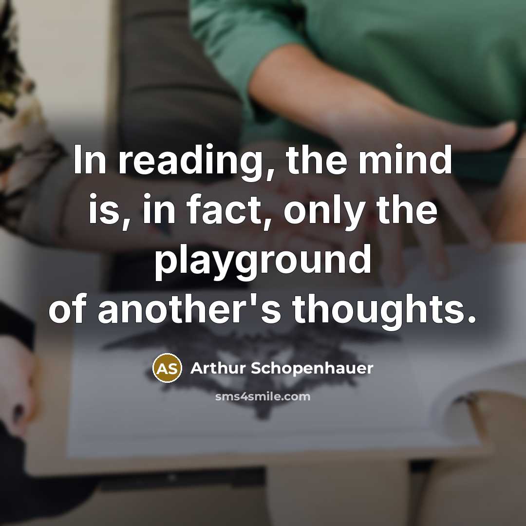 “In reading, the mind is, in fact, only the playground…” quote by Arthur Schopenhauer
