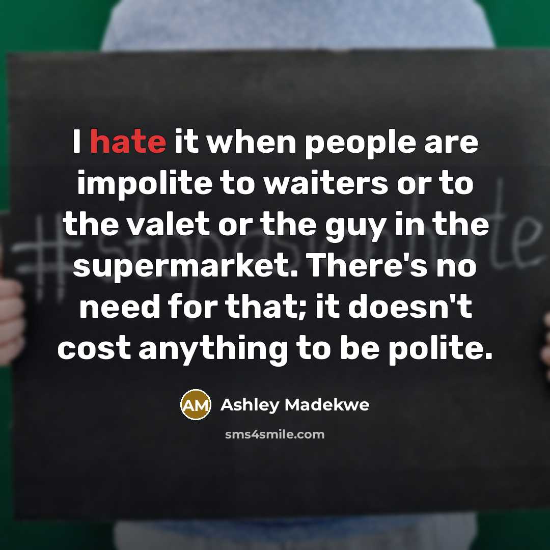 “I hate it when people are impolite to waiters or…” quote by Ashley Madekwe