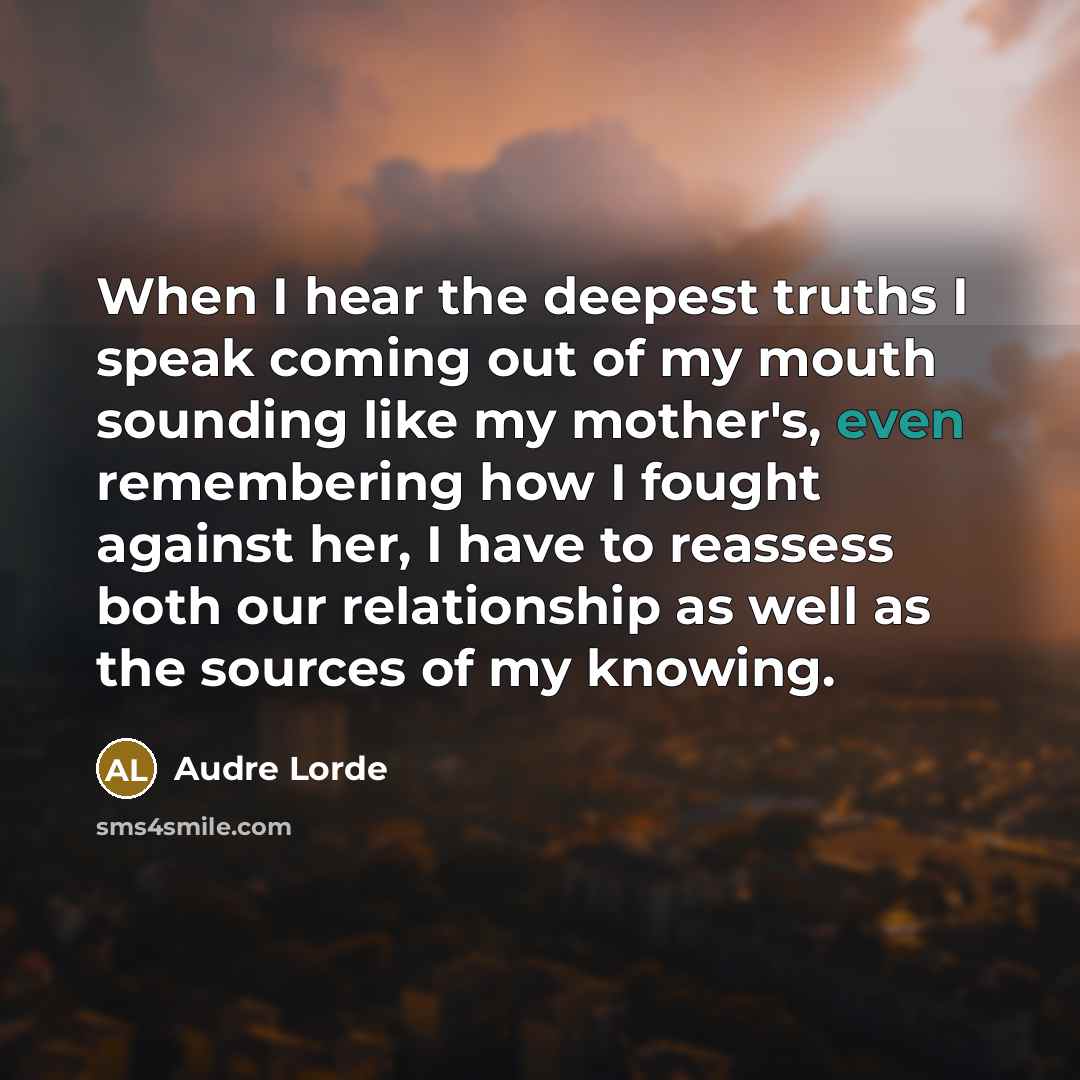 “When I hear the deepest truths I speak coming out…” quote by Audre Lorde