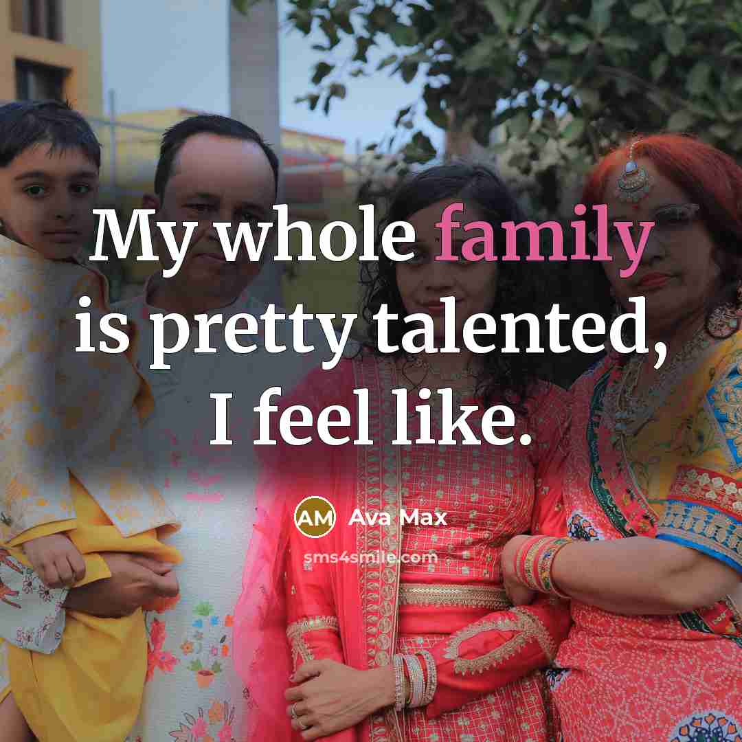 “My whole family is pretty talented, I feel like.…” quote by Ava Max