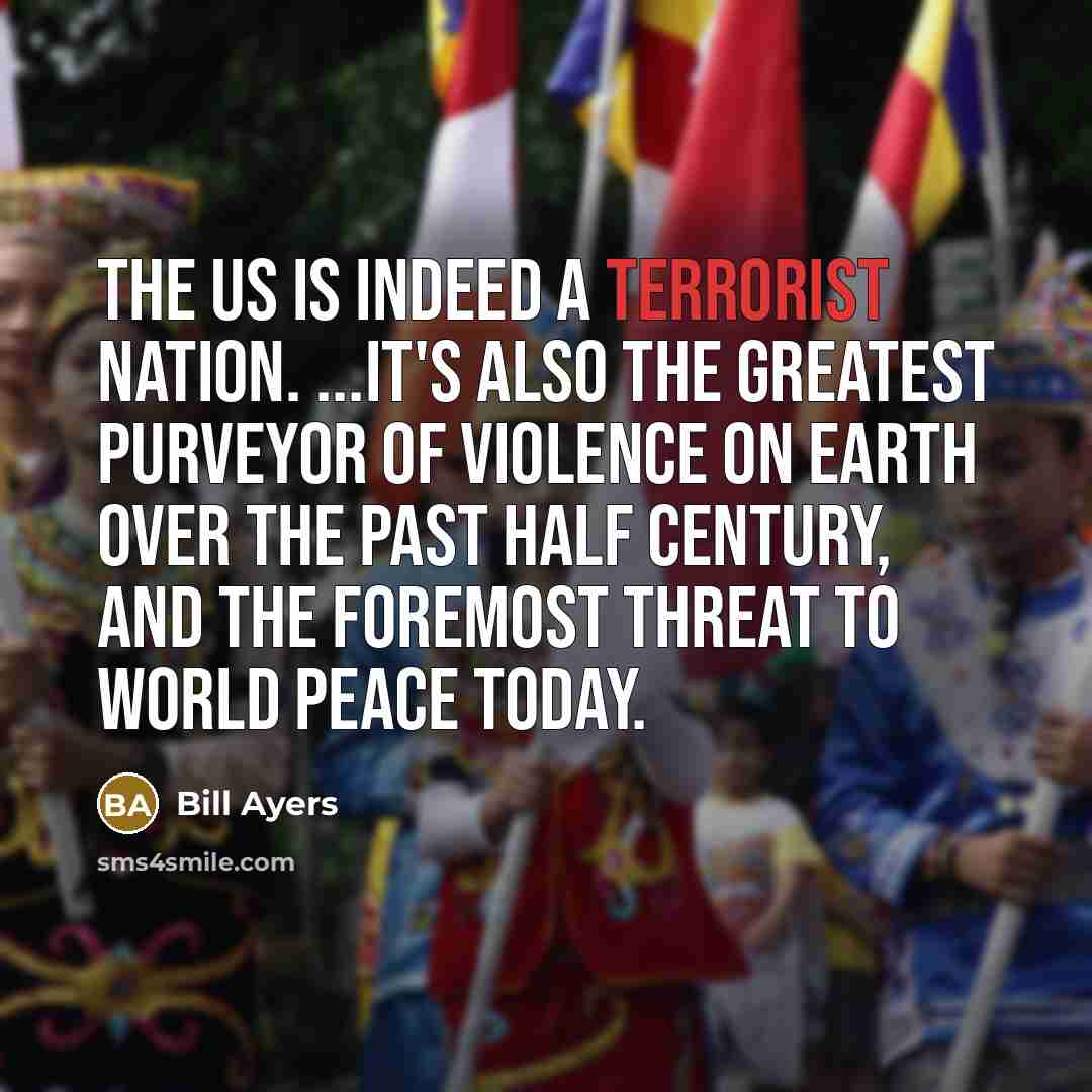 “The US is indeed a terrorist nation. ...It's also the…” quote by Bill Ayers