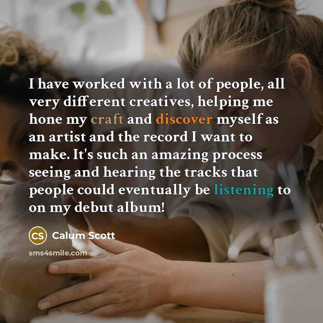“I have worked with a lot of people, all very…” quote by Calum Scott