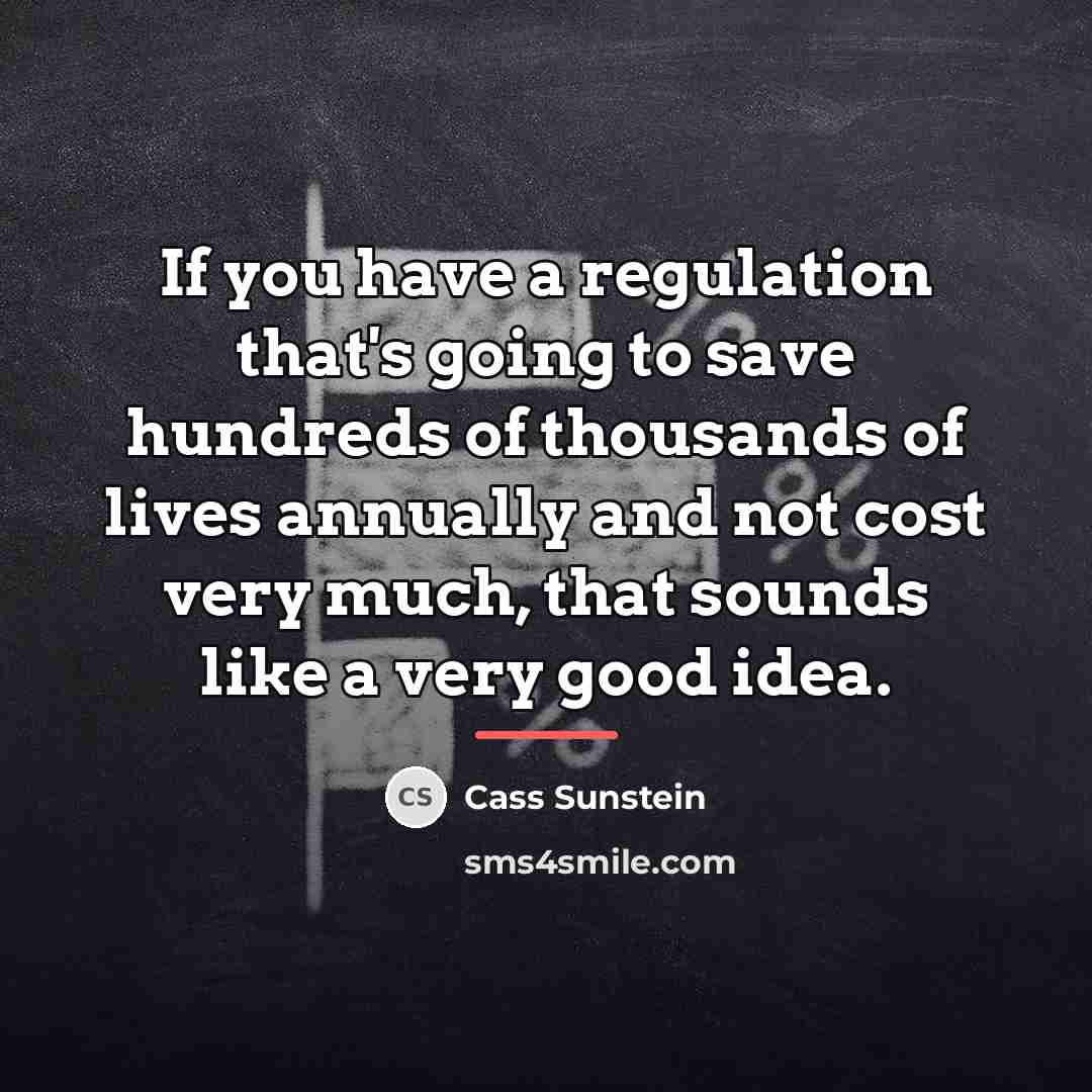 “If you have a regulation that's going to save hundreds…” quote by Cass Sunstein