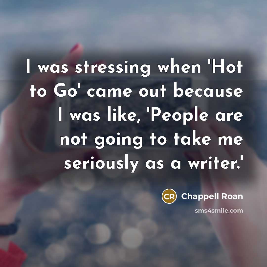“I was stressing when 'Hot to Go' came out because…” quote by Chappell Roan