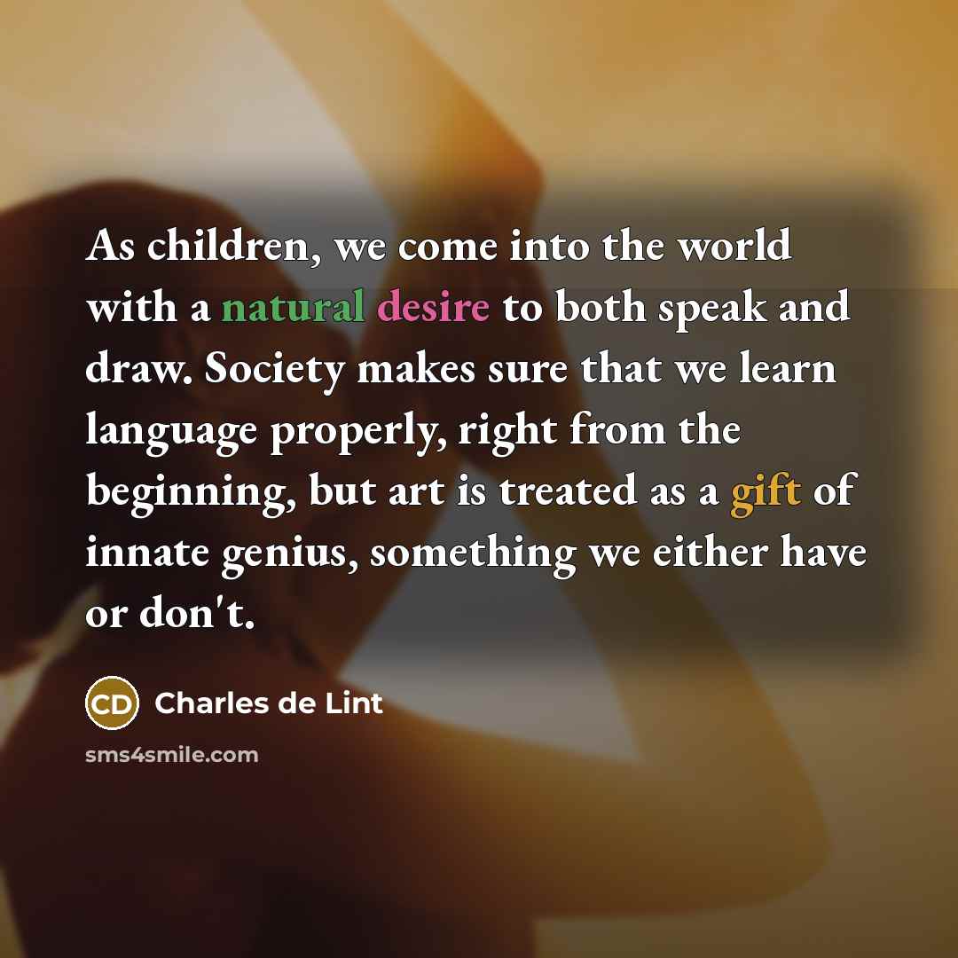 “As children, we come into the world with a natural…” quote by Charles de Lint