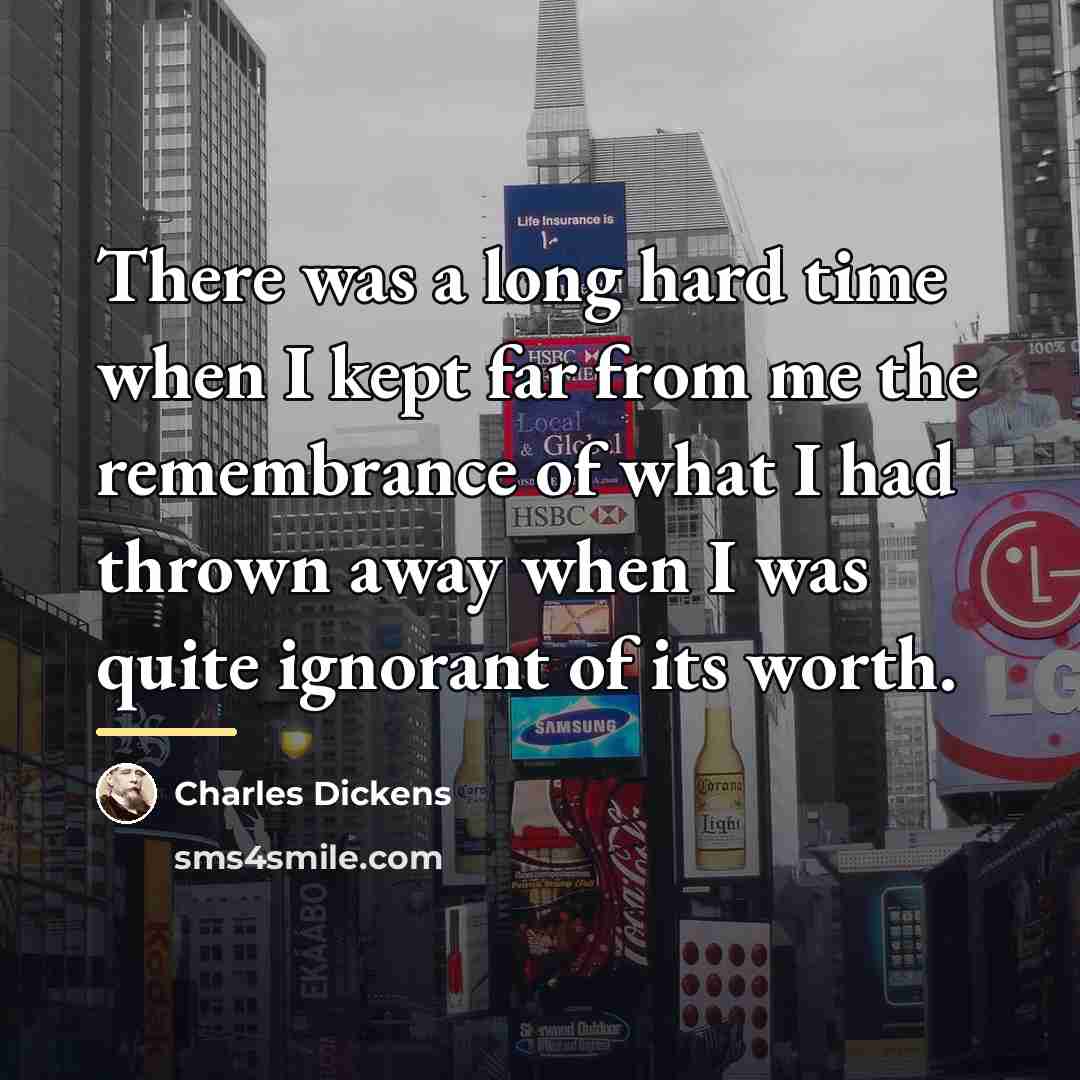 “There was a long hard time when I kept far…” quote by Charles Dickens