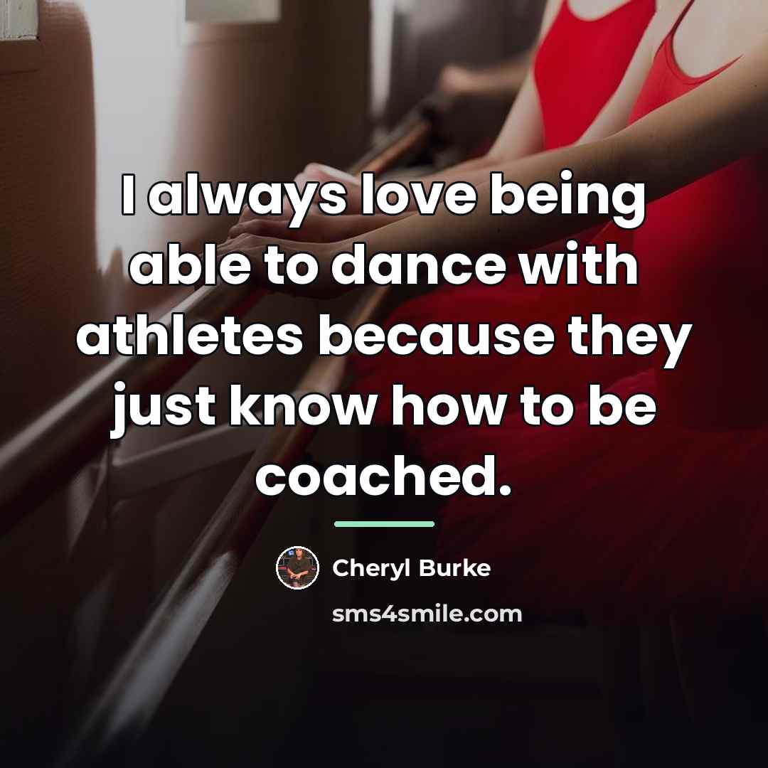 “I always love being able to dance with athletes because…” quote by Cheryl Burke