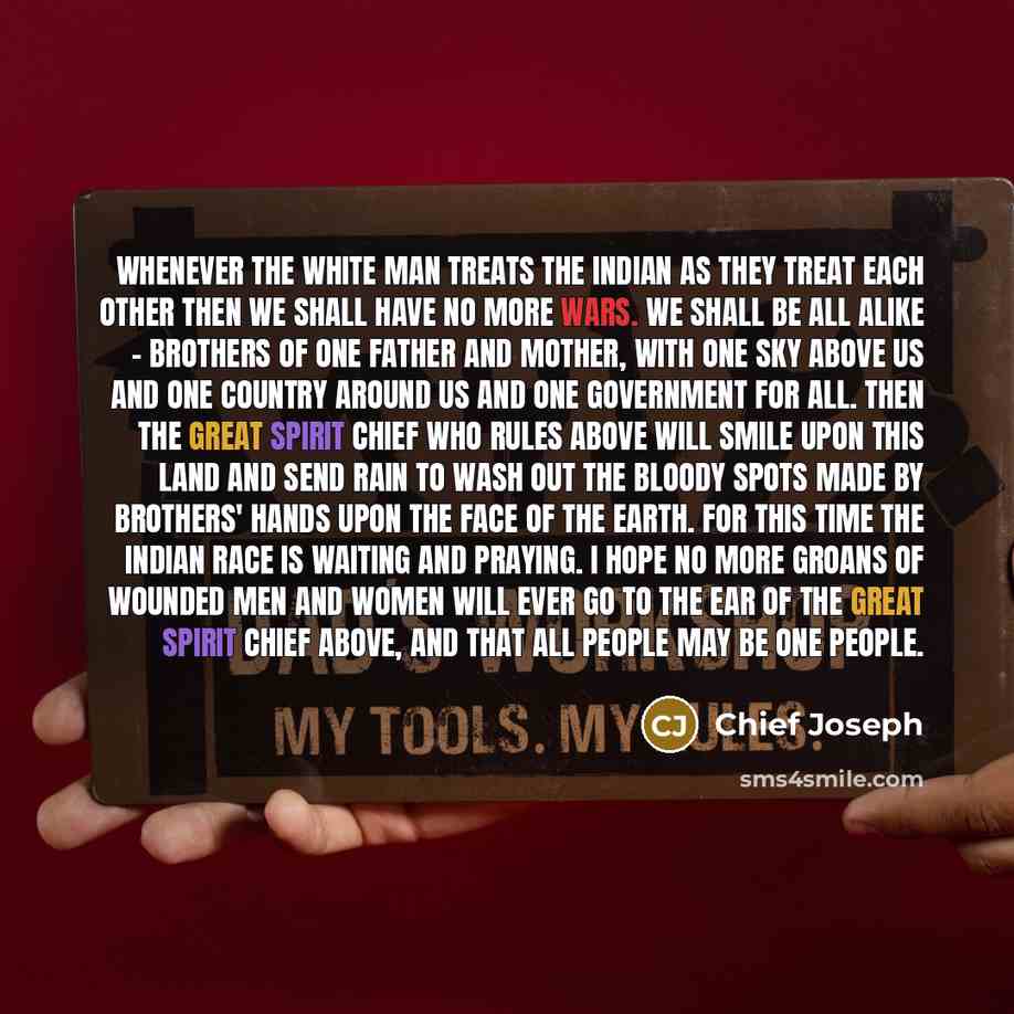 “Whenever the white man treats the Indian as they treat…” quote by Chief Joseph
