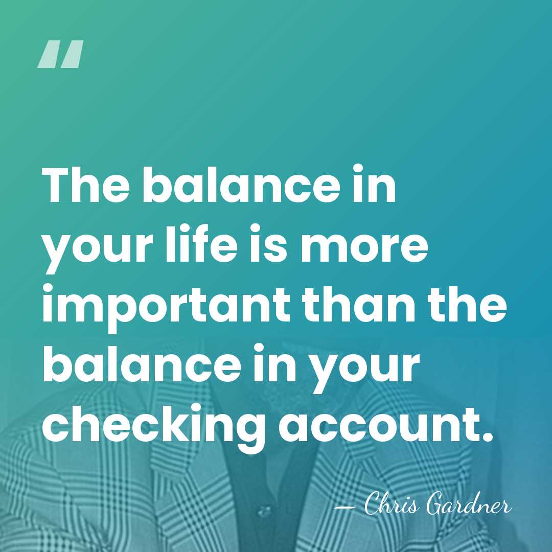 The balance in your life is more important than the balance in&hellip; - Chris Gardner