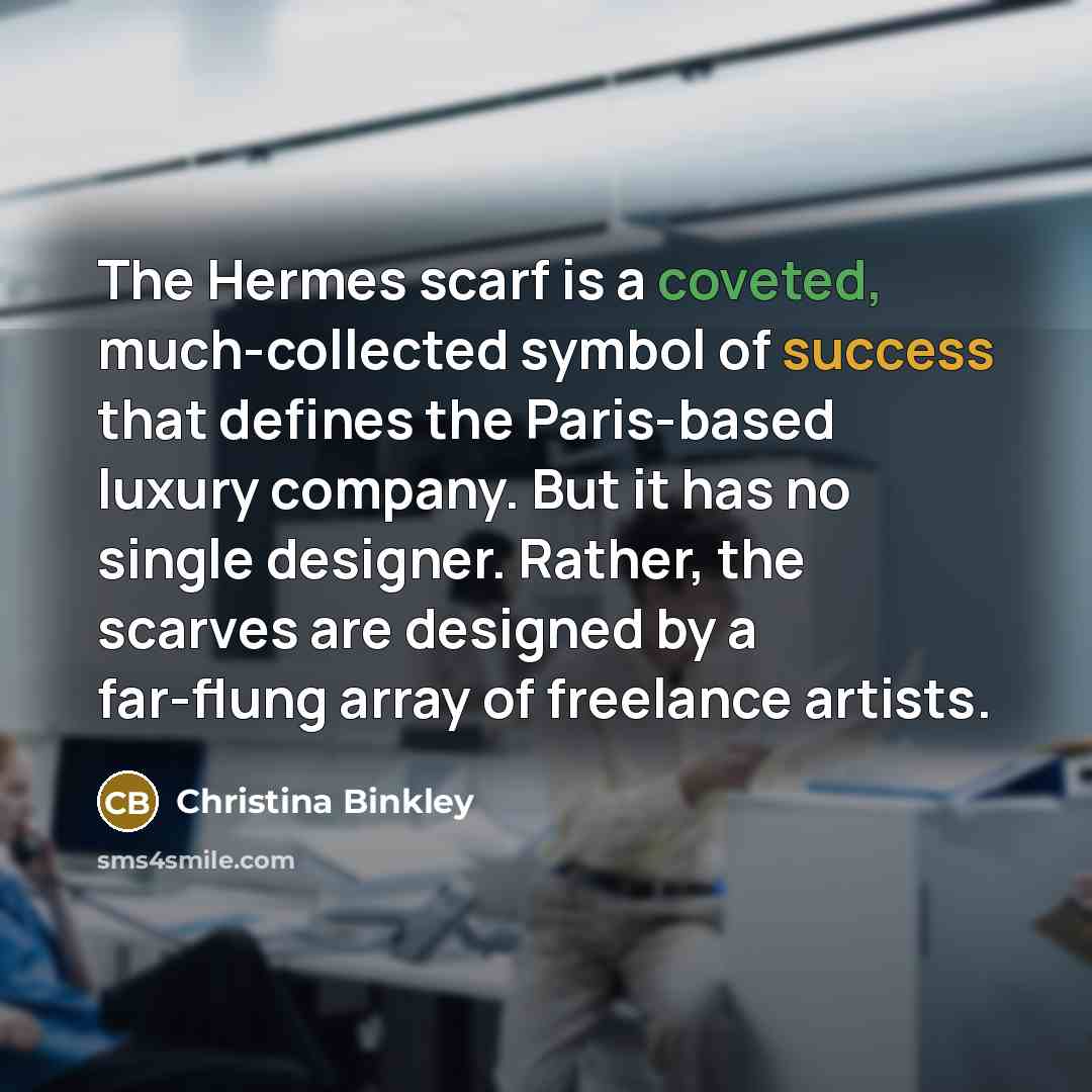 “The Hermes scarf is a coveted, much-collected symbol of success…” quote by Christina Binkley
