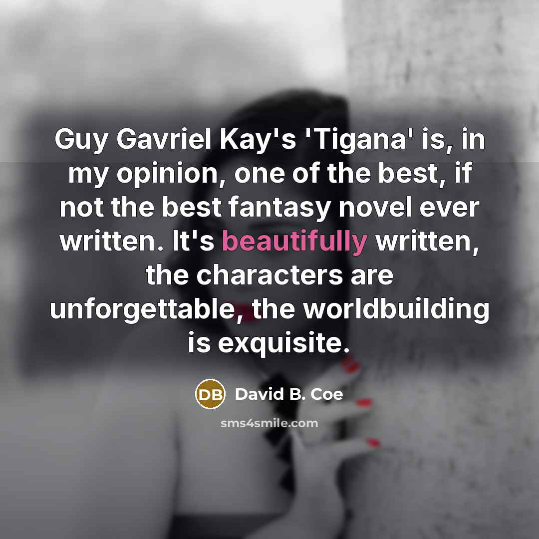 “Guy Gavriel Kay's 'Tigana' is, in my opinion, one of…” quote by David B. Coe
