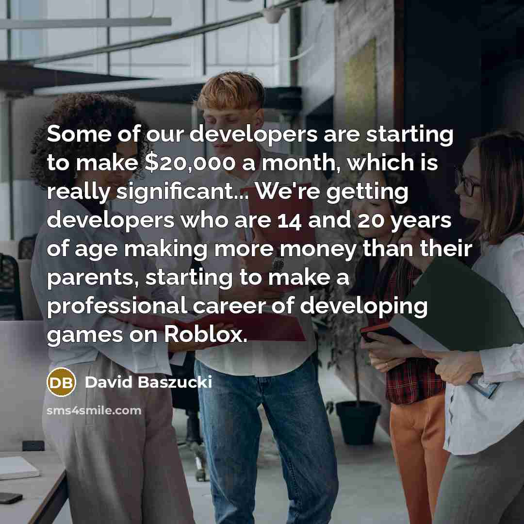 “Some of our developers are starting to make $20,000 a…” quote by David Baszucki