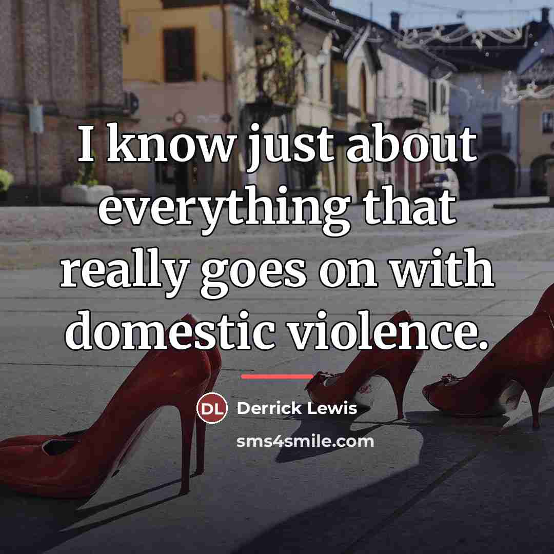 “I know just about everything that really goes on with…” quote by Derrick Lewis