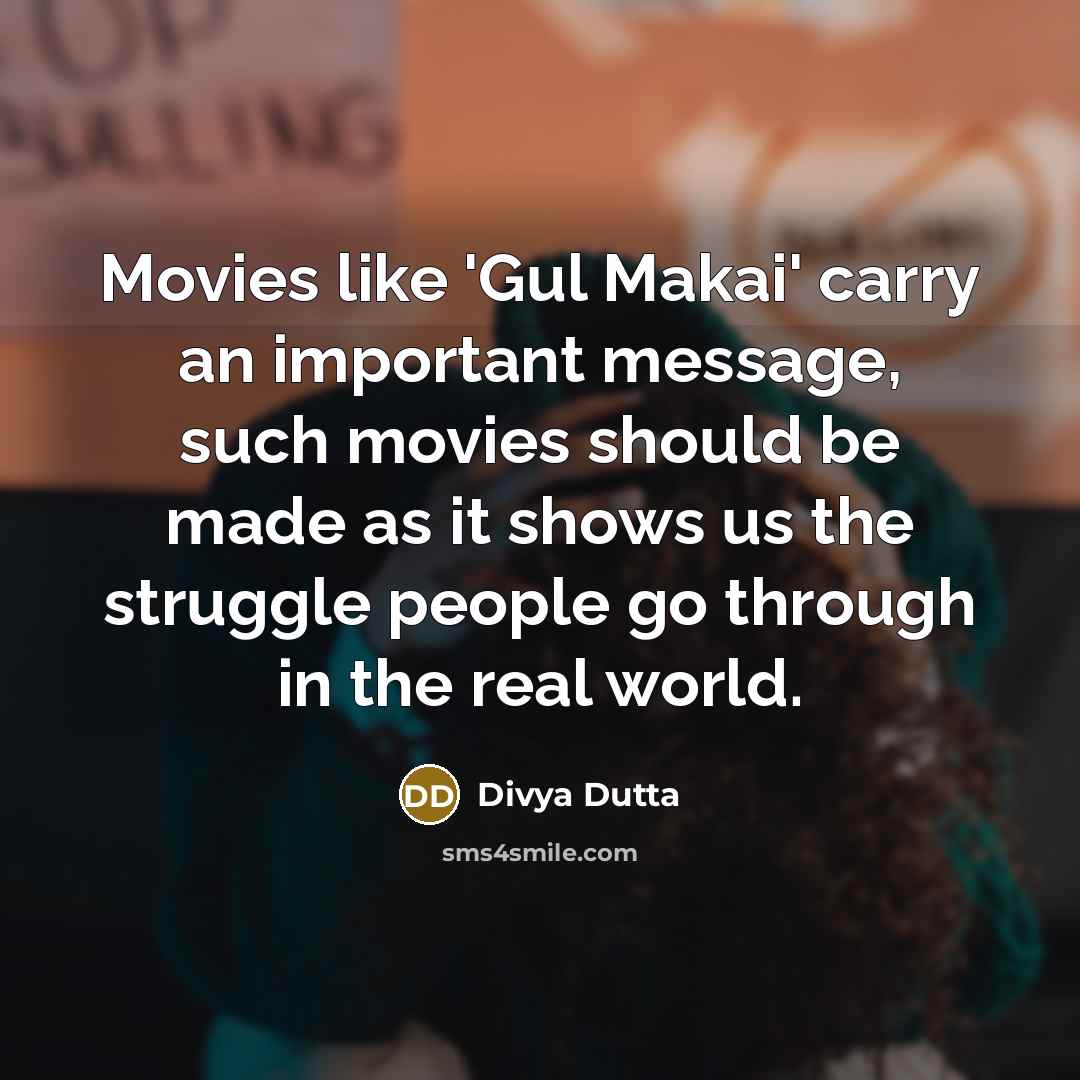 “Movies like 'Gul Makai' carry an important message, such movies…” quote by Divya Dutta