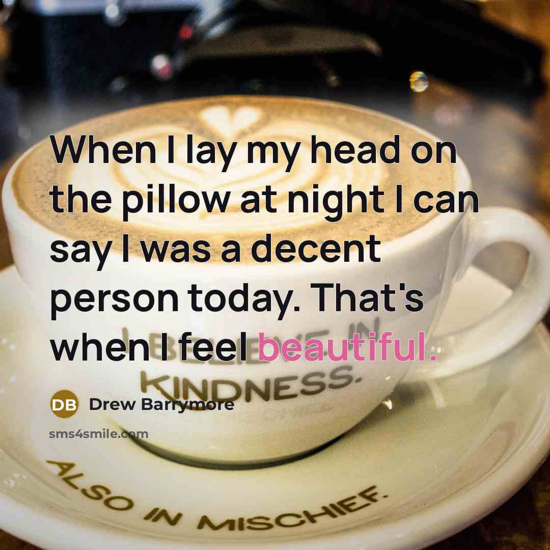 “When I lay my head on the pillow at night…” quote by Drew Barrymore
