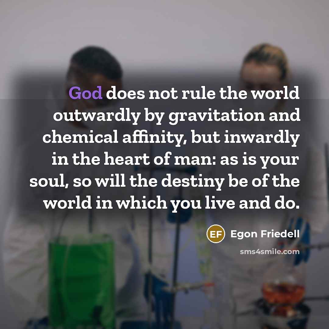 “God does not rule the world outwardly by gravitation and…” quote by Egon Friedell